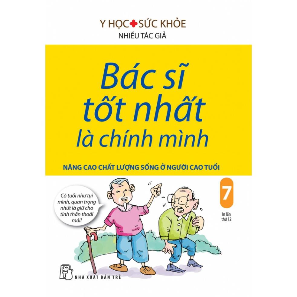 Sách - Bác Sĩ Tốt Nhất Là Chính Mình: Nâng Cao Chất Lượng Sống Ở Người Cao Tuổi (Tập 07) - NXB Trẻ