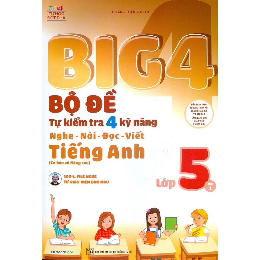 Sách - Big 4 - Bộ Đề Tự Kiểm Tra 4 Kỹ Năng Nghe-Nói-Đọc-Viết Tiếng Anh (Cơ Bản & Nâng Cao) Lớp 5 - Tập 1
