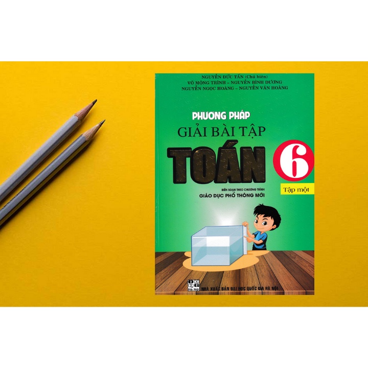 Sách - Phương Pháp Giải Bài Tập Toán 6 - Tập 1 (Theo Chương Trình Giáo Dục Phổ Thông Mới)