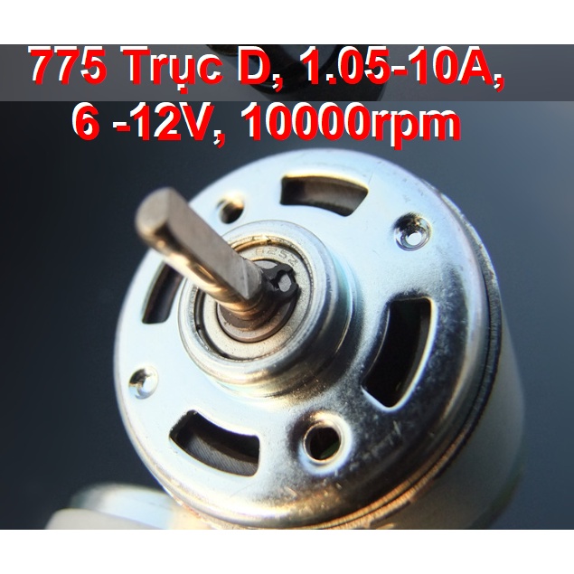 Motor 775__1 BI__TRỤC D__1.05A 10A__6 -12V__12V 10000 vòng / phút