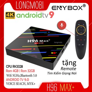EnyBox H96 Max+ Tv Box Ram 4GB Android Tv 9.0 Cài Sẵn Ứng Dụng