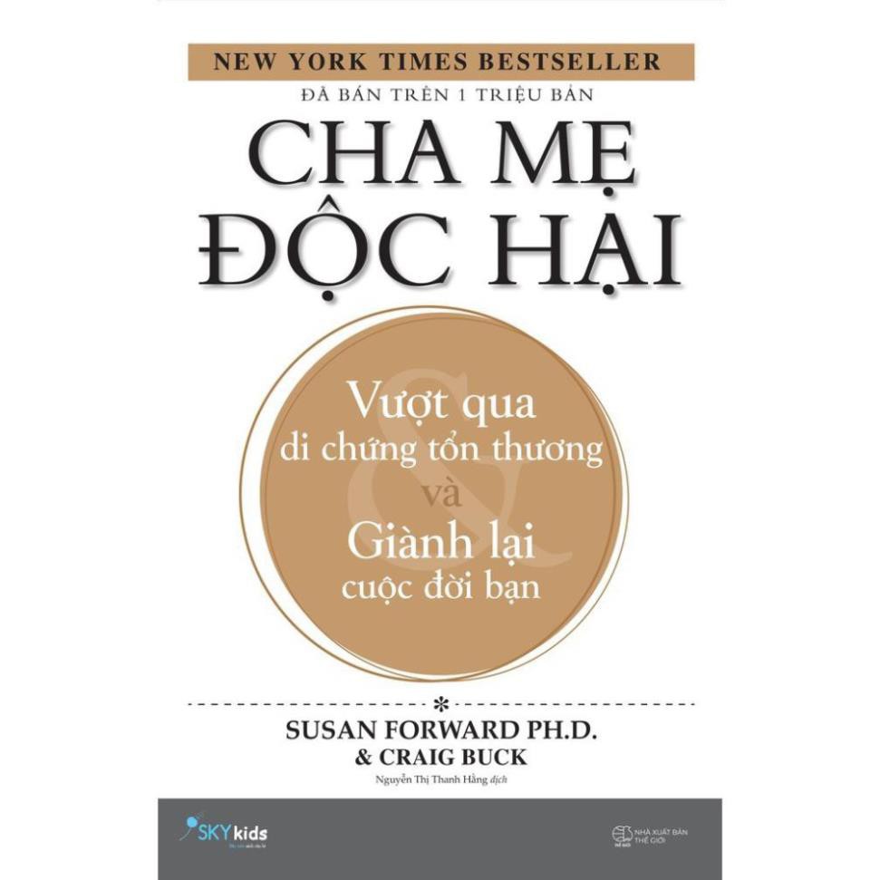 Sách - Cha mẹ độc hại – Vượt qua di chứng tổn thương và giành lại cuộc đời bạn [SkyBooks]