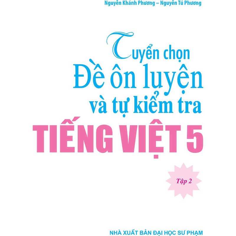Sách - Tuyển Chọn Đề Ôn Luyện Và Tự Kiểm Tra Tiếng Việt 5 Tập 2