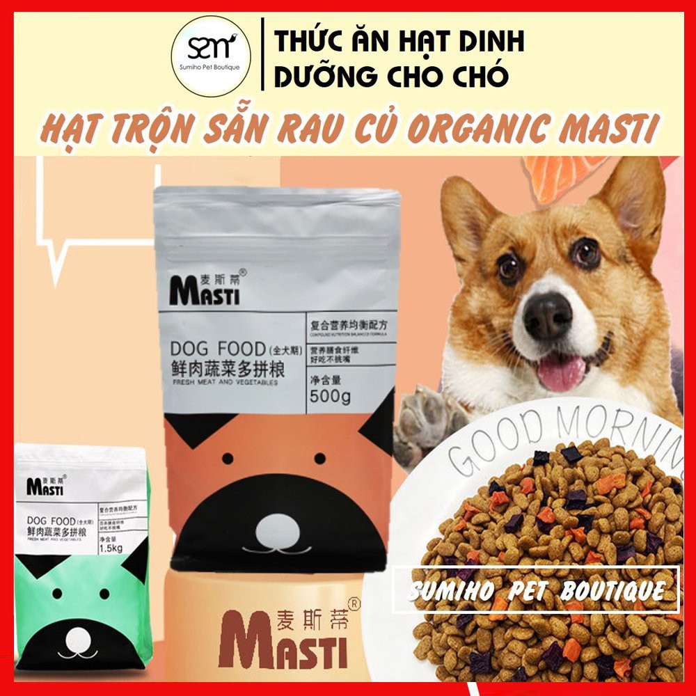 Hạt khô cho chó organic Masti (có hạt thịt bò gà, cá, rau củ sấy) (túi 500g) thức ăn hạt cho chó
