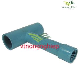 5 Tê 21-17 tê chia ống nước pvc loại dài, tê pvc 21mm ren trong 17mm, nối các béc tưới phun mưa có chân ren 17mm