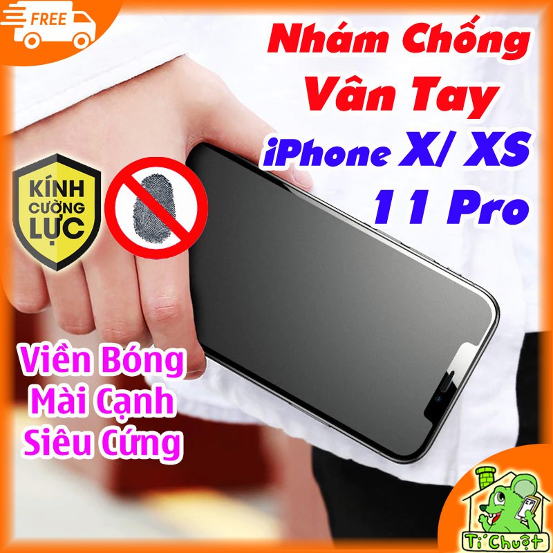 [Siêu Cứng] Kính CL Nhám Chống Vân Tay iPhone 11 Pro/ X/ XS Cường lực Tốt FULL Màn Viền Kính Bóng