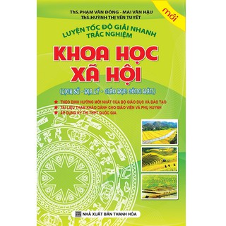 Luyện Tốc Độ Giải Nhanh Trắc Nghiệm Khoa Học Xã Hội (Lịch Sử - Địa Lý - Giáo Dục Công Dân)