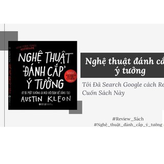 Sách - Nghệ Thuật Đánh Cắp Ý Tưởng (10 Bí Mật Không Ai Nói Với Bạn Về Sáng Tạo) [AlphaBooks]