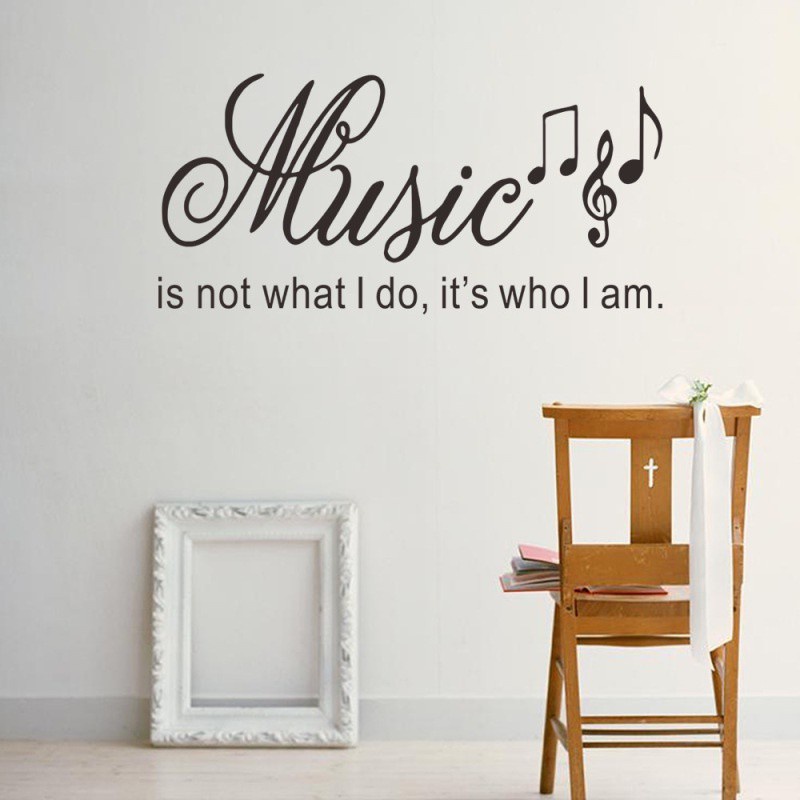 Decal Dán Tường Music Is Not What I Do, It 's Who I Am