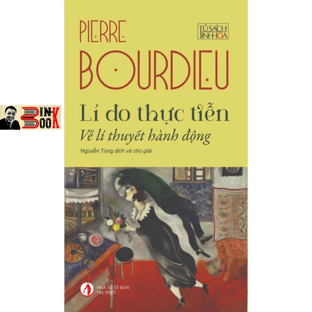 Sách - Lý Do Thực Tiễn - Về Lí Thuyết Hành Động - Pierre Bourdieu - Bình Book