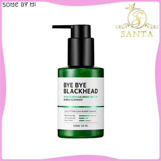 Sữa Rửa Mặt Sủi Bọt Loại Bỏ Mụn Đầu Đen Some By Mi Bye Bye Blackhead 30 Days Miracle Green Tea Tox Bubble Cleanser 120g