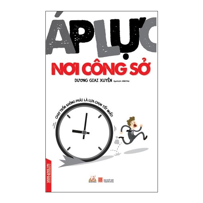 Sách - Áp Lực Nơi Công Sở - Chạy Trốn Không Phải Là Lựa Chọn Tốt Nhất - 8935074114167