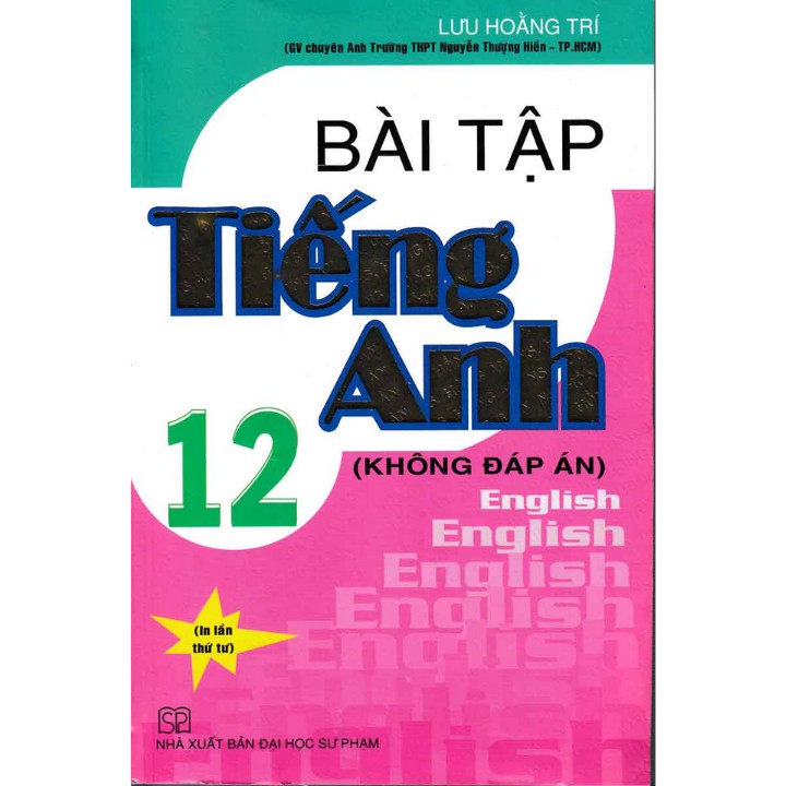 Sách Bài Tập Tiếng Anh 12 - Chương Trình Hiện Hành (Không Đáp Án)