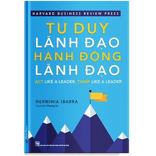 Sách - Tư Duy Lãnh Đạo - Hành Động Lãnh Đạo