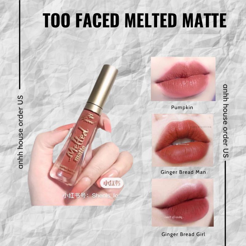 SON KEM LỲ TOO FACED MELTED MATTE GINGER MAN/GIRL/ PUMPKIN SPICE