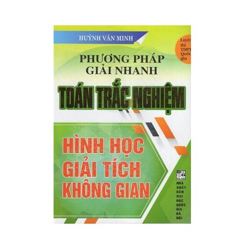 Sách - Phương Pháp Giải Nhanh Toán Trắc Nghiệm Hình Học - Giải Tích - Không Gian (Thi THPT Quốc Gia)