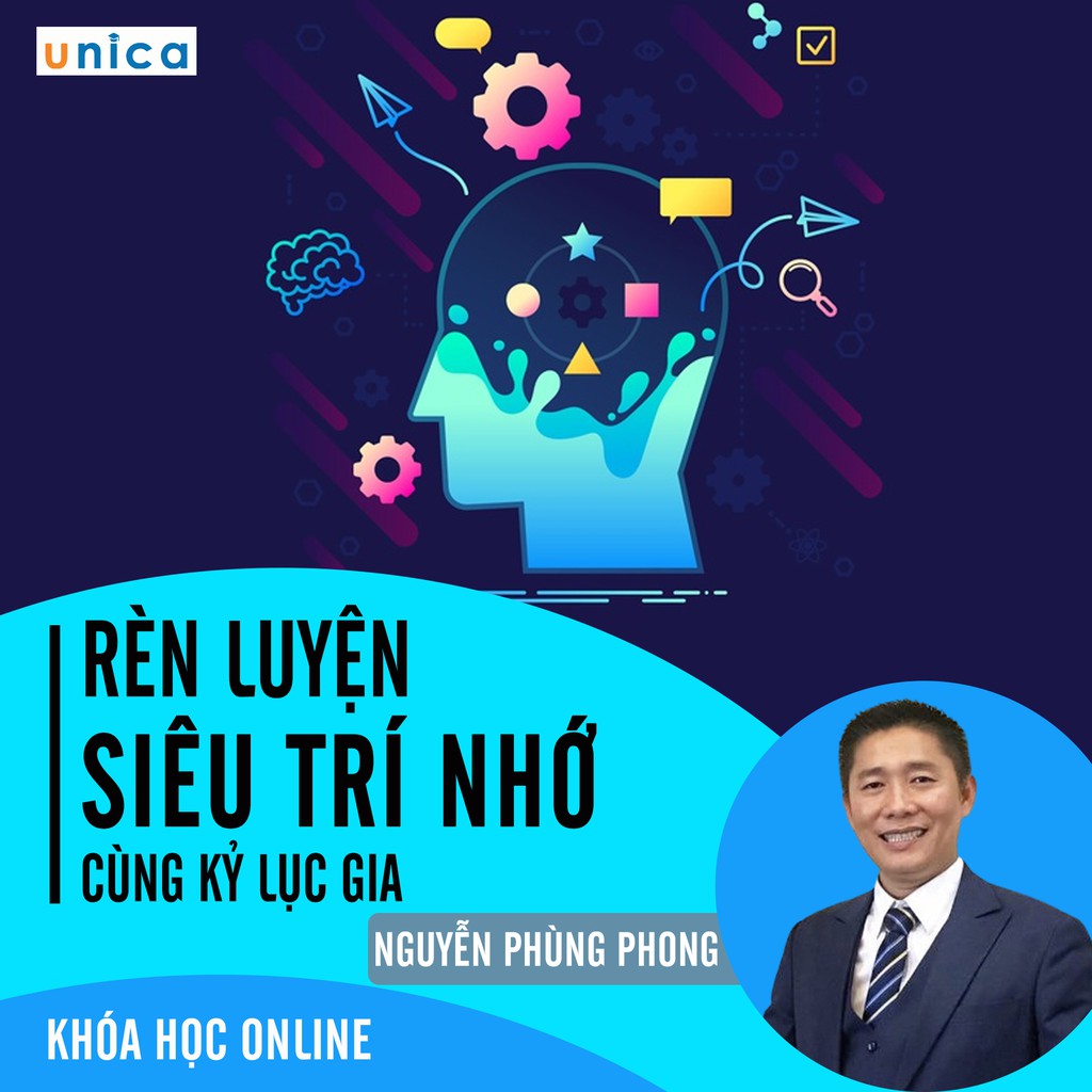 Khóa học Bí quyết rèn luyện siêu trí nhớ cùng kỷ lục gia , GV Nguyễn Phùng Phong UNICA.VN
