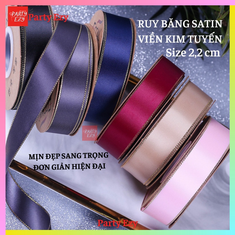 RUY BĂNG SATIN LỤA VIỀN KIM TUYẾN (2,2 CM) LOẠI ĐẸP- MÀU SẮC HIỆN ĐẠI