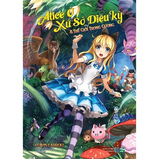 Alice Ở Xứ Sở Diệu Kỳ Và Thế Giới Trong Gương