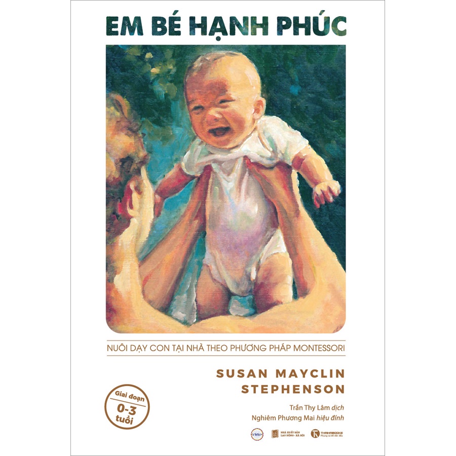 Sách - Em bé hạnh phúc: Nuôi dạy con tại nhà theo phương pháp Montessori