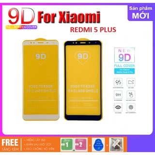 Kính Cường Lực Xiaomi Redmi 5 Plus 9D Full Keo Full Màn tặng bộ phụ kiện dán