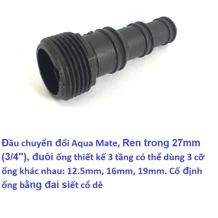Đầu chuyển đổi Aqua Mate W3092, Ren trong 27mm -3:4'', đuôi ống thiết kế 3 tầng có thể dùng 3 cỡ ống khác nhau.
