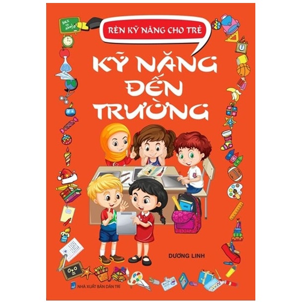 Sách - Rèn Kỹ Năng Cho Trẻ - Kỹ Năng Đến Trường - 9786043448351