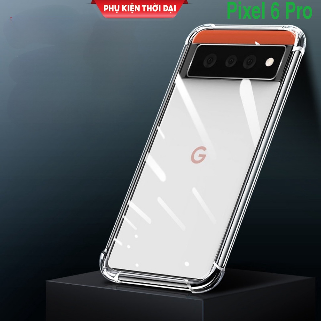 Ốp lưng Pixel 4XL / Pixel 6 / 6 Pro dẻo trong suốt lồi 4 góc hạn chế ố vàng ôm khít máy
