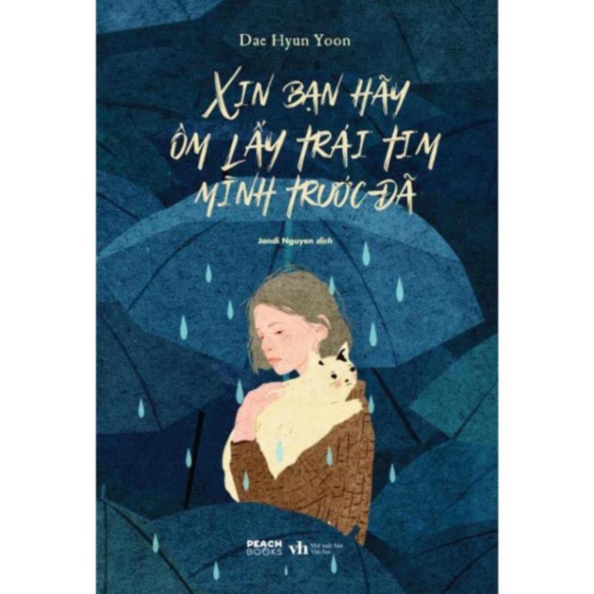 Sách - Xin Bạn Hãy Ôm Lấy Trái Tim Mình Trước Đã [AZVietNam]