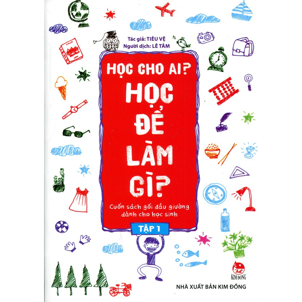 [ Sách ] Học Cho Ai ? Học Để Làm Gì ? Tập 1 ( Tái Bản 2019 )