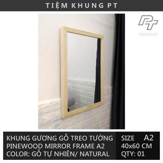 Gương gỗ A2 40x60 - Khung hình gỗ thông mặt kính - Gương treo tường viền gỗ đẹp - Mirror Frames Tiệm Khung PT