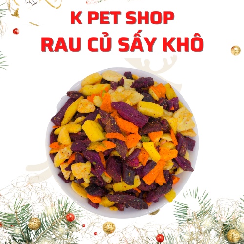 Rau Củ Quả Sấy Giòn  FREE SHIP  Đồ Ăn Vặt Không Chất Bảo Quản, Phụ Gia Hamster, Nhím , Sóc, Thỏ, Bọ .....