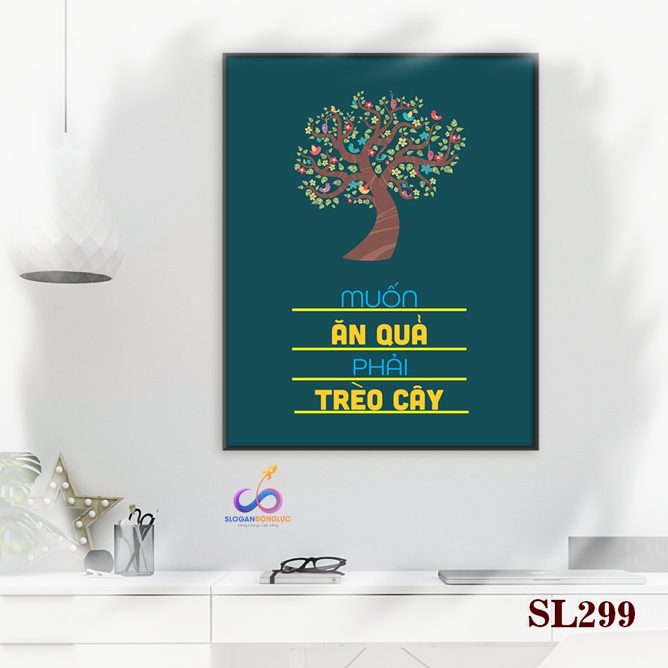 Tranh slogan động lực trang trí văn phòng - Muốn ăn quả phải trèo cây - SL299