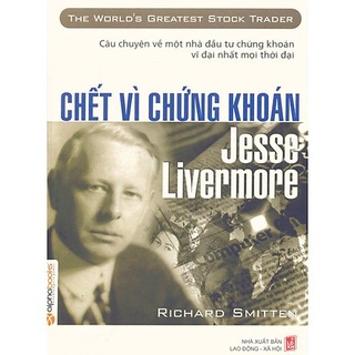 Kèm bookmark đẹp - Chết Vì Chứng Khoán: Jesse Livermore Freeshipxtra