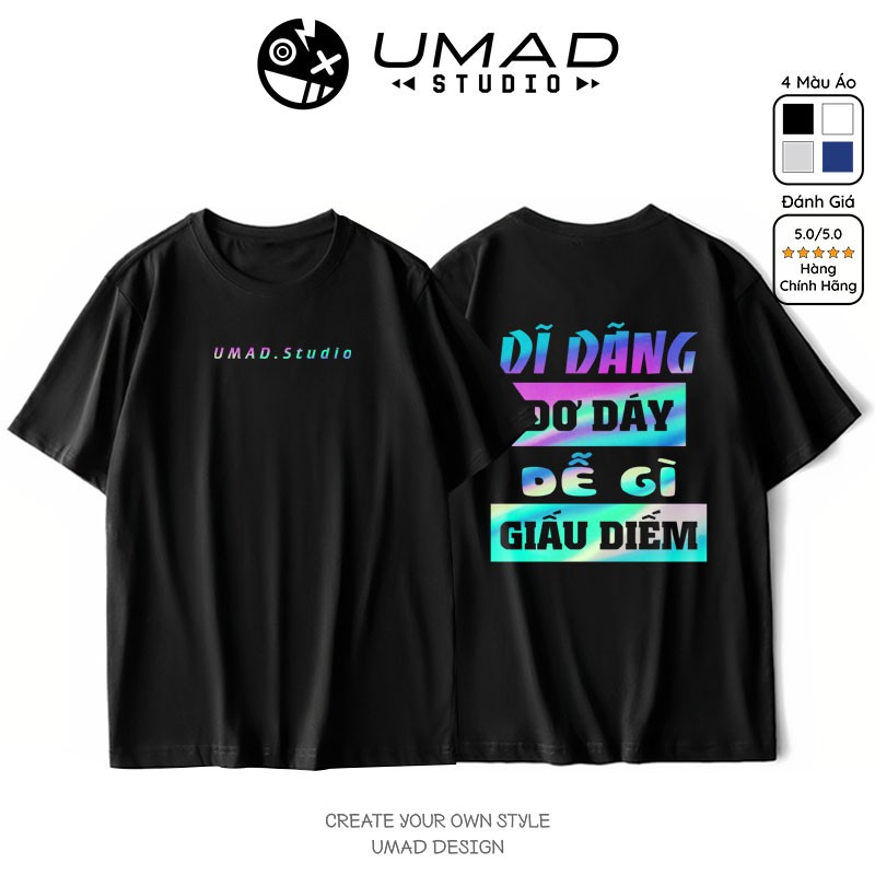 Áo thun UMAD unisex trending Dĩ Dãng Dễ Gì Giấu Diếm phản quang 7 màu nam nữ tay ngắn có big size (40kg-110kg)