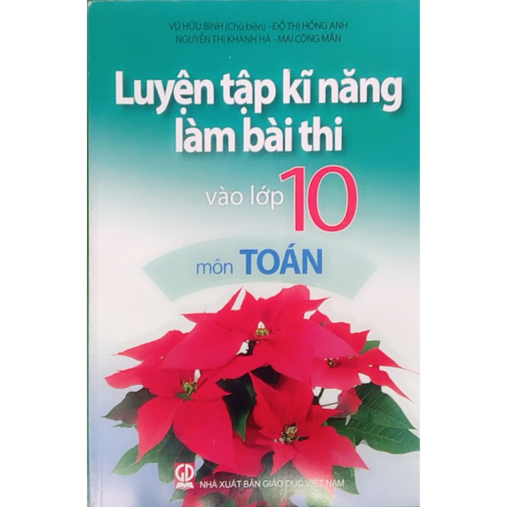 Sách - Luyện Tập Kĩ Năng Làm Bài Thi Vào Lớp 10 Môn (Toán + Văn + Anh)