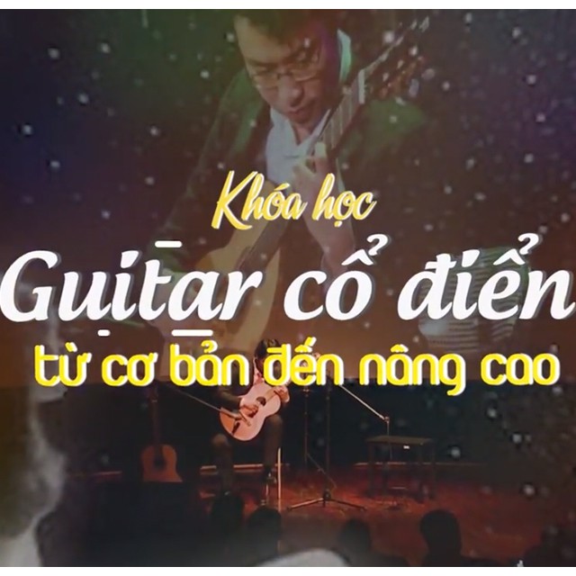 UNICA Khóa Học Online Guitar cổ điển - từ cơ bản đến nâng cao