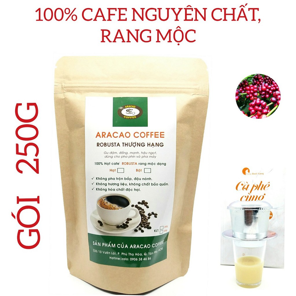 (GÓI 250G) Cafe nguyên chất, rang xay mộc, ROBUSTA THƯỢNG HẠNG, pha phin và pha máy, dạng hạt và bột- ARACAO COFFEE