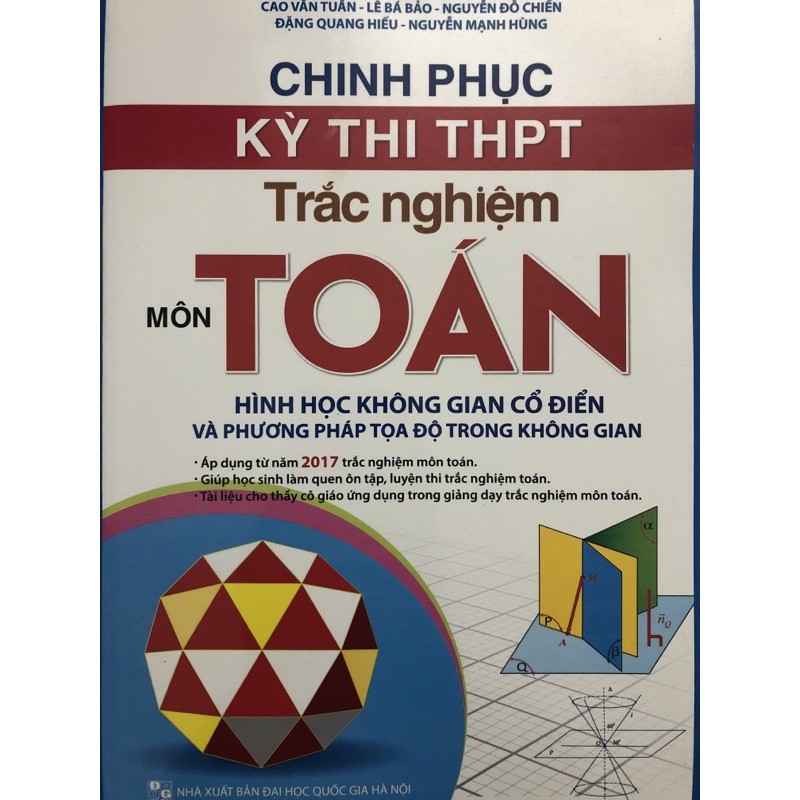 Sách - Chinh phục kỳ thi THPT trắc nghiệm môn Toán, hình học không gian cổ điển và phương pháp tọa độ trong không gian