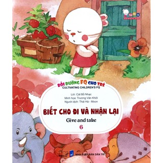 Bồi Dưỡng FQ Cho Trẻ - Tập 6: Biết Cho Đi Và Nhận Lại