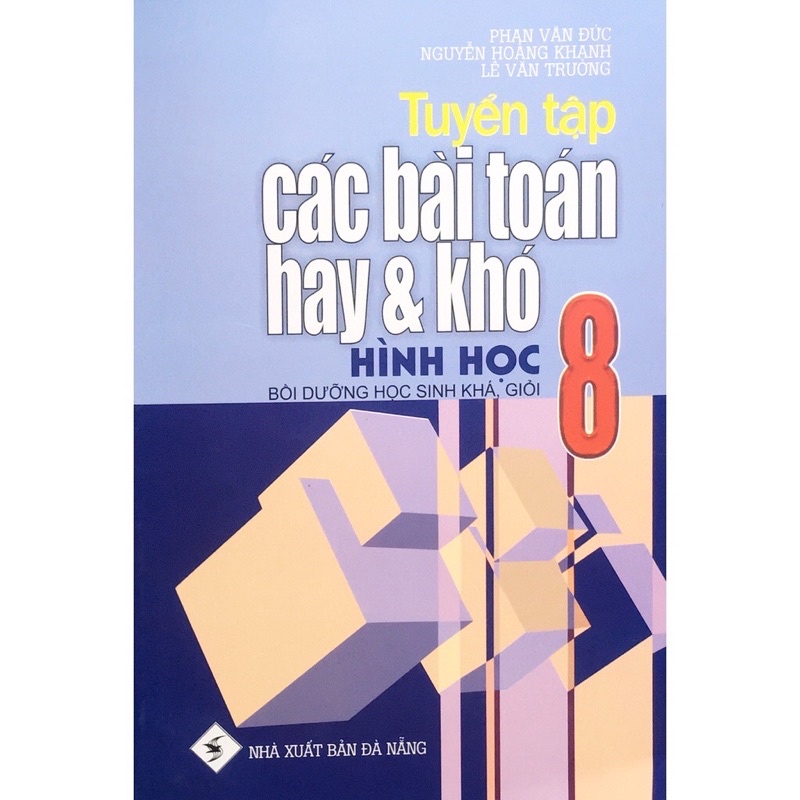 Sách - Tuyển tập các bài toán hay và khó Hình Học 8