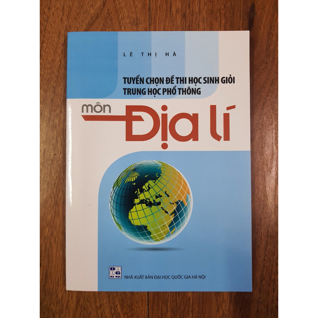 Sách - Tuyển chọn đề thi học sinh giỏi Trung Học Phổ Thông môn Địa Lí