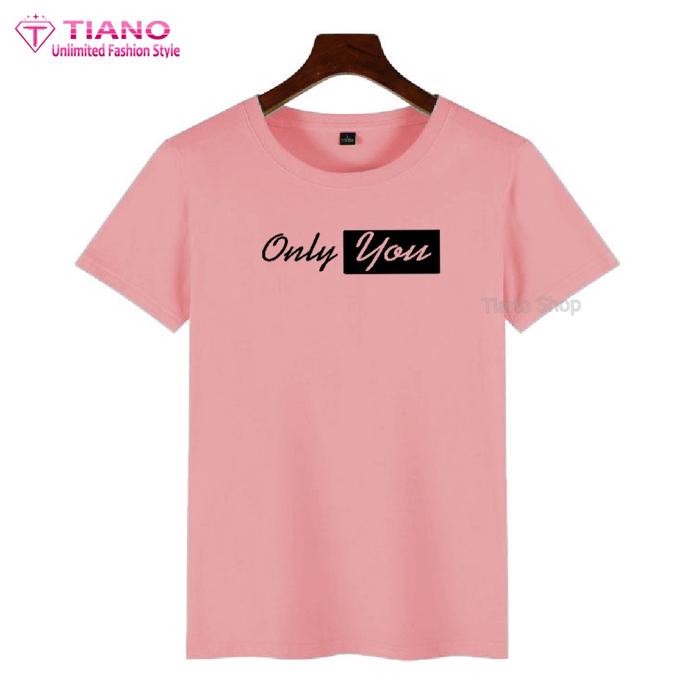 Áo Thun Nữ Tay Ngắn Only You Dễ Thương AT-037 Dễ Phối Trang Phục Tiano Shop