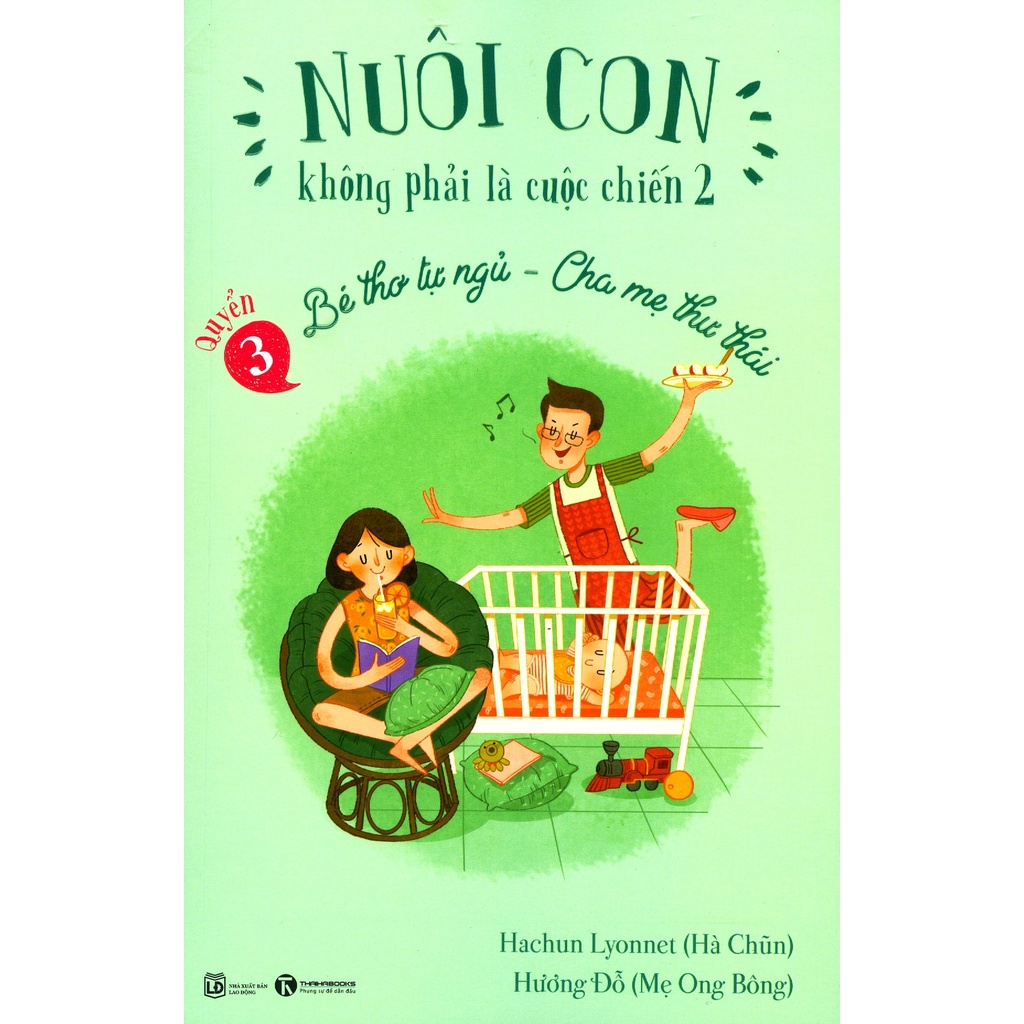 Sách nuôi dạy con - Bé Thơ Tự Ngủ, Cha Mẹ Thư Thái - Nuôi Con Không Phải Là Cuộc Chiến 2 (Quyển 3) - Tái Bản mới