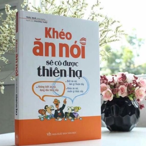 Sách Khéo ăn nói sẽ có được thiên hạ Bestseller về thành công giao tiếp