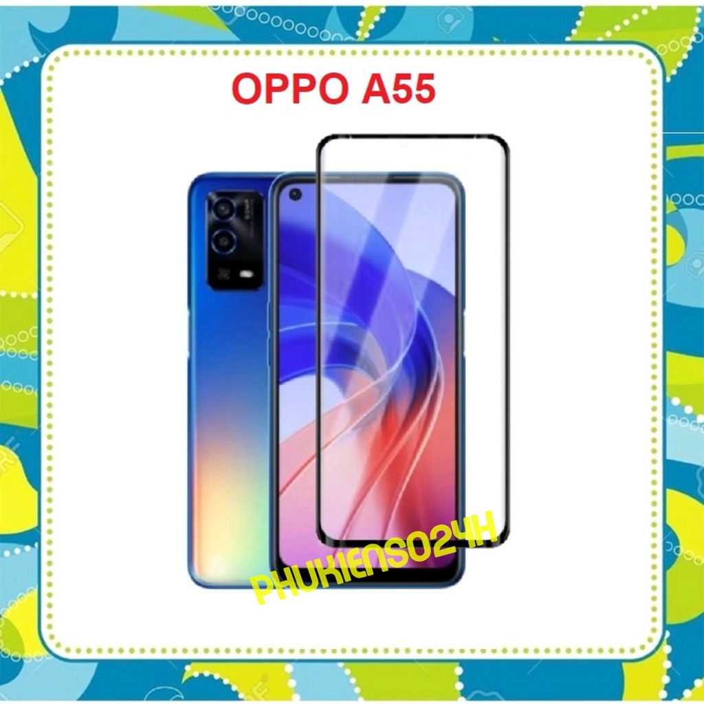 Kính Cường Lực Oppo A55 Full Màn Full Keo Không Chấm Liti
