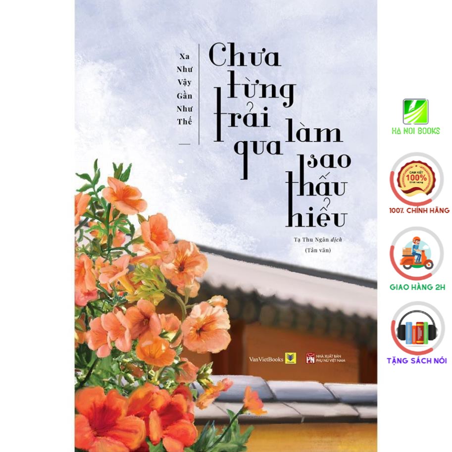 Sách - Chưa Từng Trải Qua, Làm Sao Thấu Hiểu [AZVietNam]