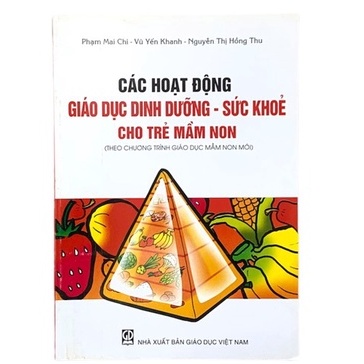 Sách - Các hoạt động Giáo Dục Dinh Dưỡng - Sức Khỏe cho trẻ mầm non.