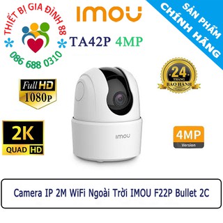 Camera IP 2M 4Mp WIFI (XOAY 360) IMOU Ranger 2C TA42P TA22CP Trong Nhà  Độ Nét Cao 1080P FullHD a42p a22ep c22ep