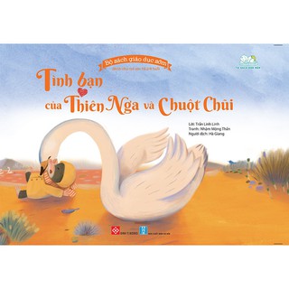 Bộ Sách Giáo Dục Sớm Dành Cho Trẻ Em Từ 2-8 Tuổi - Tình Bạn Của Thiên Nga Và Chuột Chũi